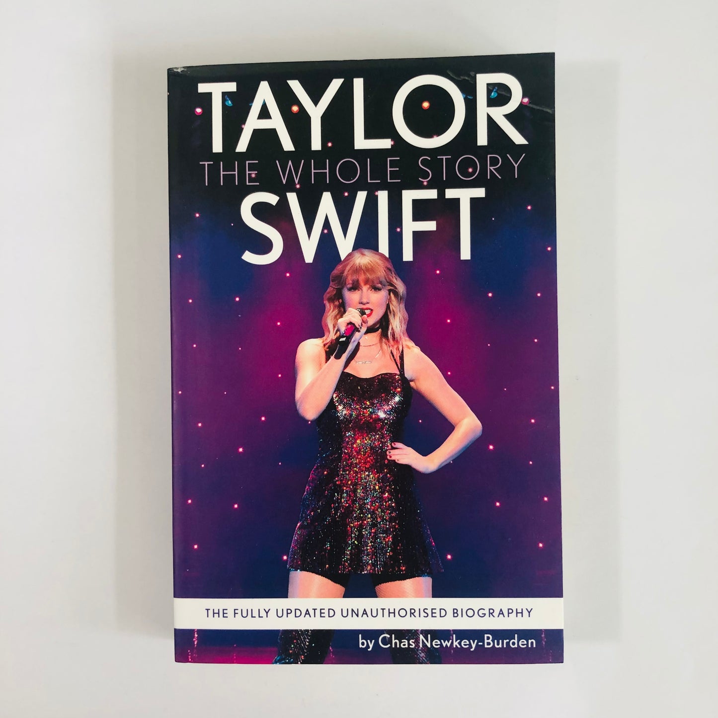 Taylor Swift: The Whole Story by Chas Newkey-Burden | Biography of a Music Icon | Updated Edition | 9780008696320