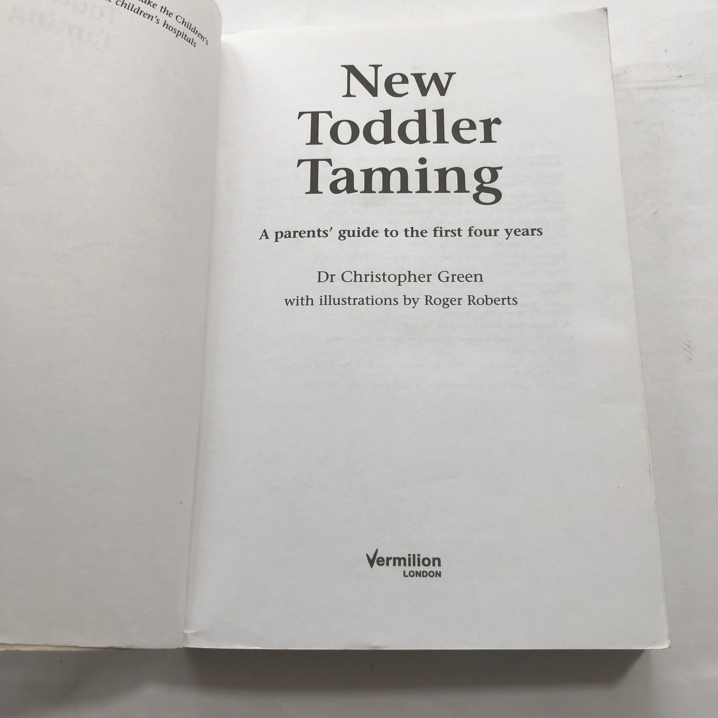 New Toddler Taming; A Parents Guide to the First Four Years: Dr Christopher Green