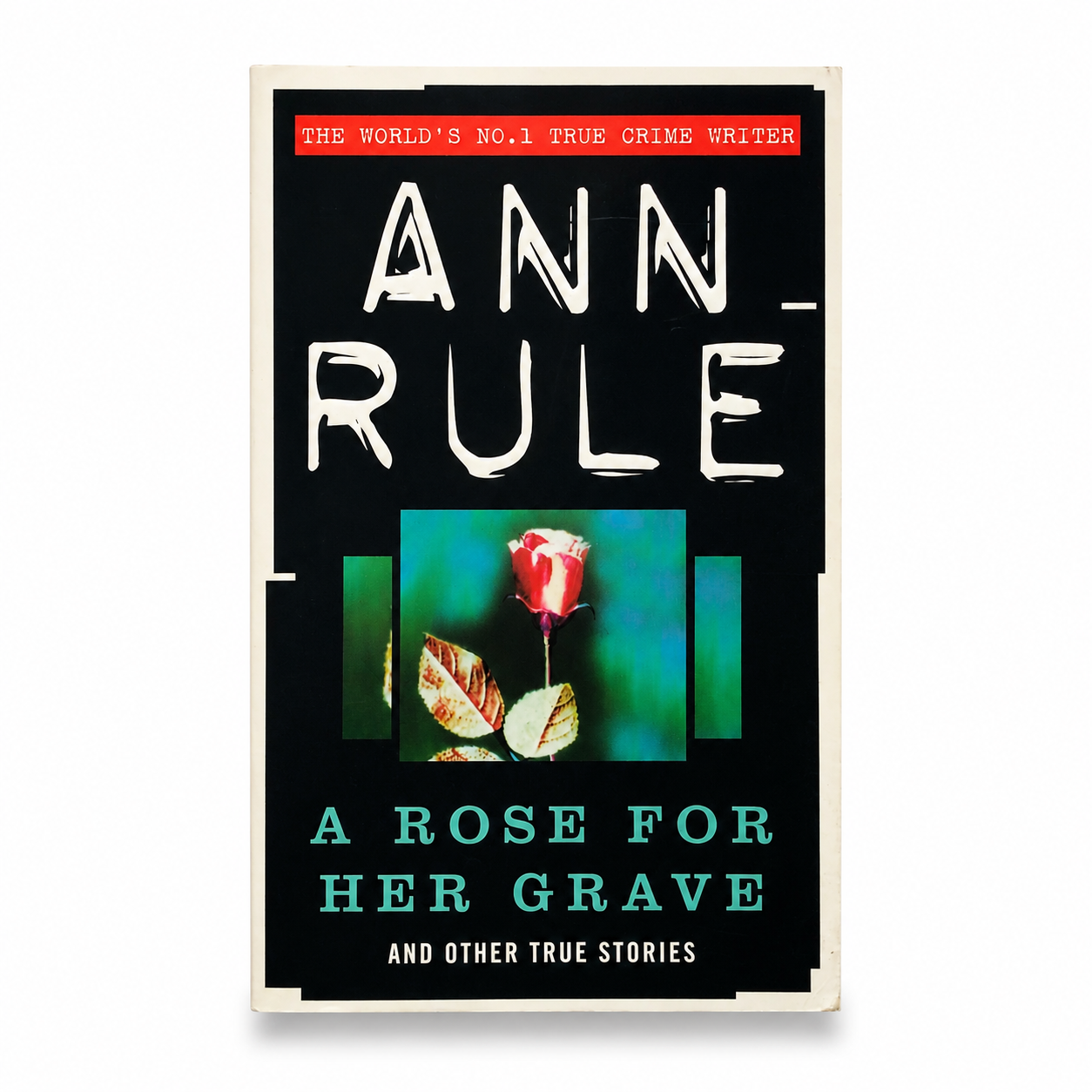 Front cover of A Rose For Her Grave by Ann Rule, paperback edition.