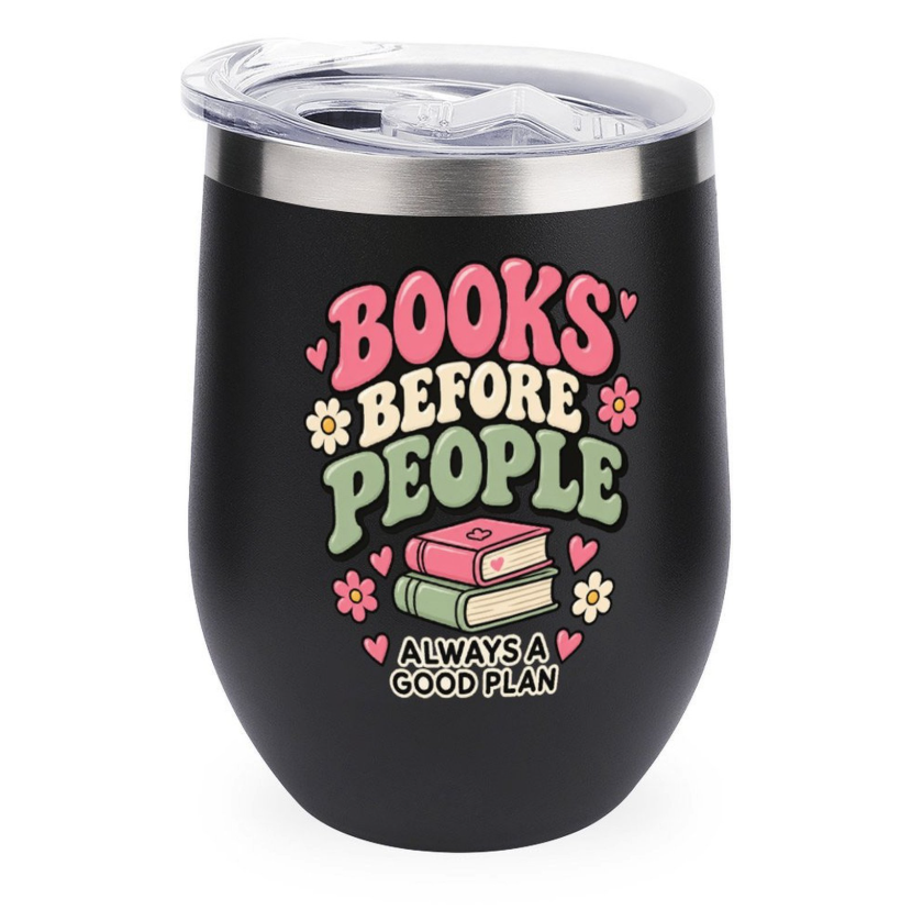 A black insulated stemless tumbler with a clear lid, featuring a colorful graphic that reads 'BOOKS BEFORE PEOPLE ALWAYS A GOOD PLAN' with flowers, hearts, and a stack of books.
