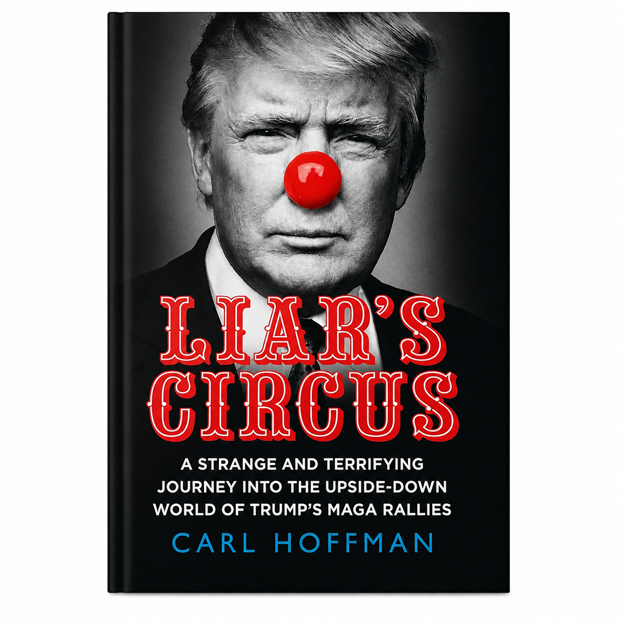 Liar’s Circus Carl Hoffman Hardback Book