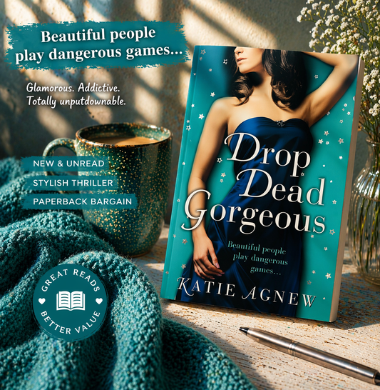 Drop Dead Gorgeous by Katie Agnew | Glamorous Fiction | Romantic Saga