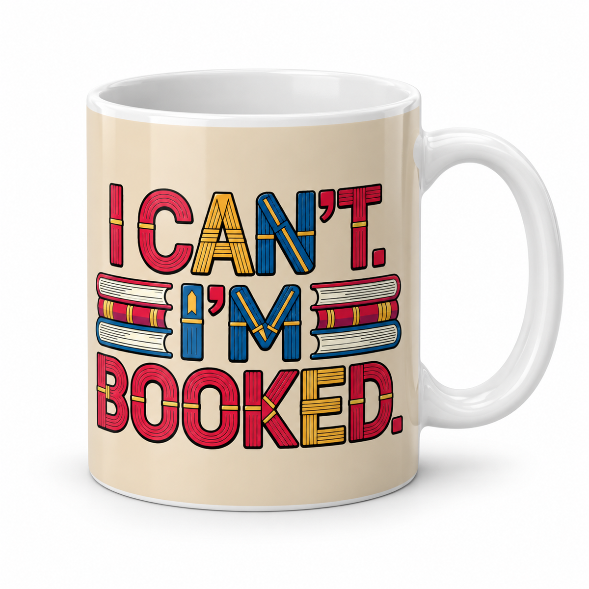 A white ceramic mug with a beige printed background featuring the phrase 'I CAN'T. I'M BOOKED.