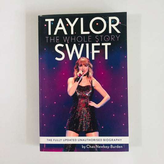 Taylor Swift: The Whole Story by Chas Newkey-Burden | Biography of a Music Icon | Updated Edition | 9780008696320