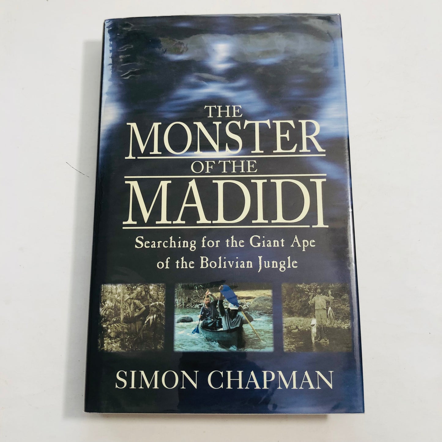 The Monster of the Madidi – Simon Chapman