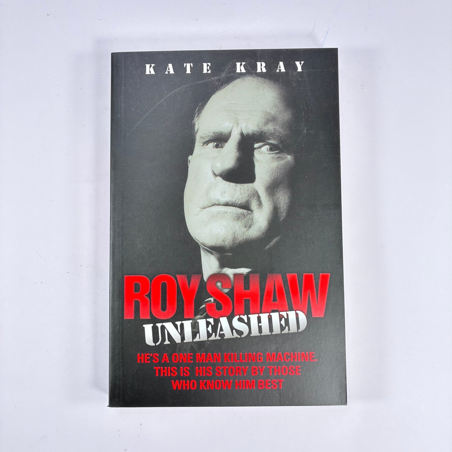 Roy Shaw Unleashed by Kate Kray Paperback