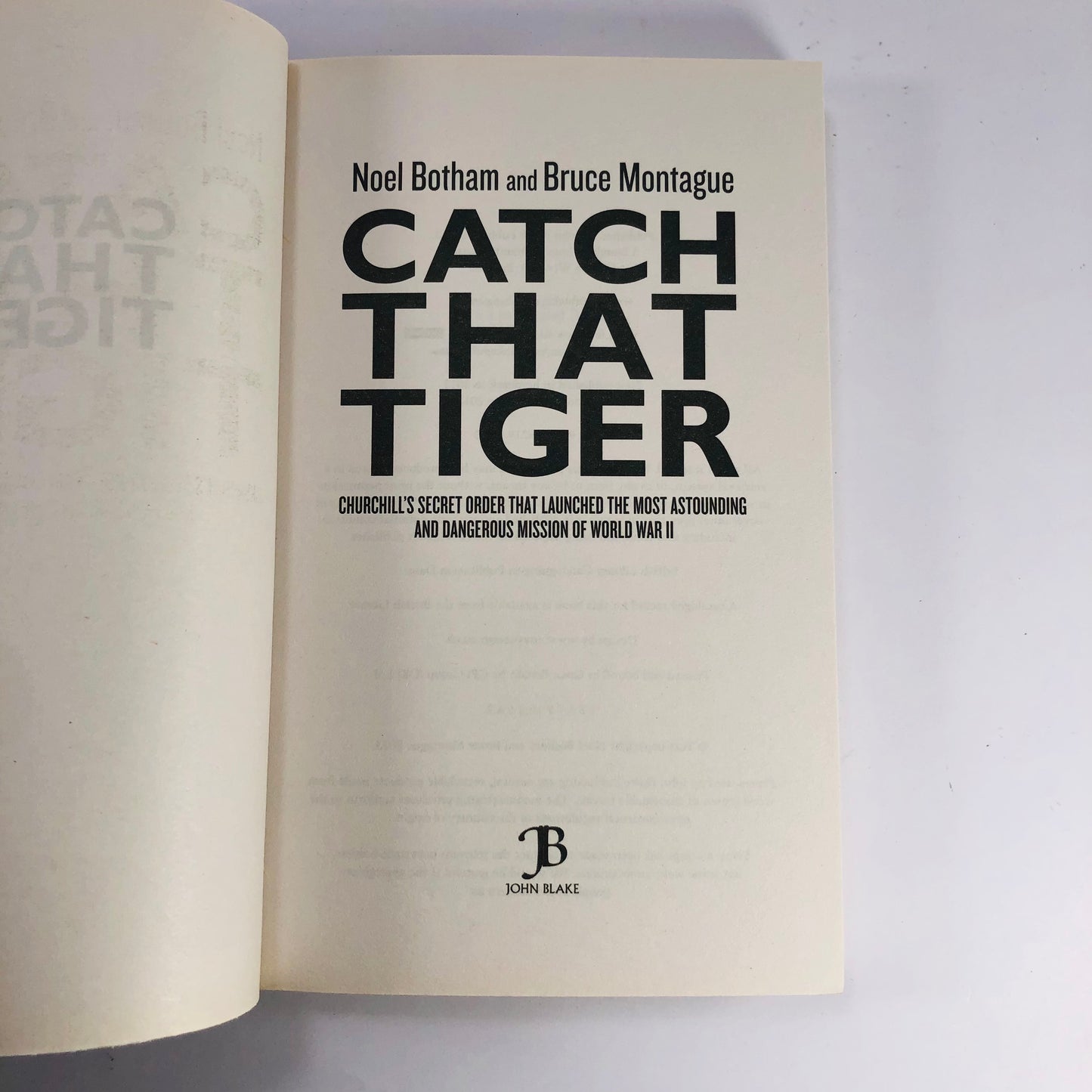 Catch That Tiger: Churchill's Secret Order That Launched the Most Audacious Mission of WWII | Noel Botham & Bruce Montague | Paperback True War Story