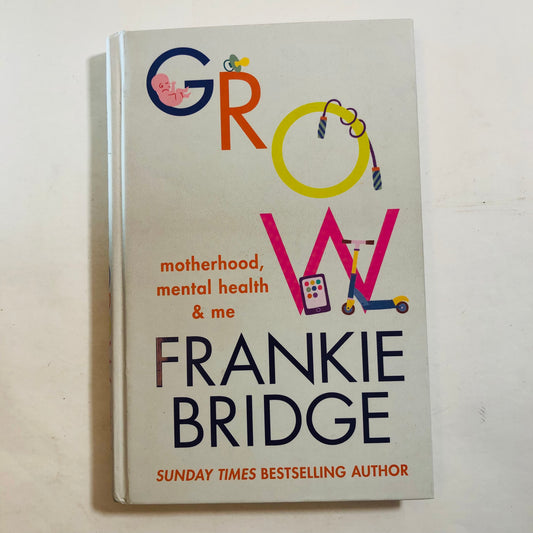 Grow: Motherhood, Mental Health & Me - Frankie Bridge