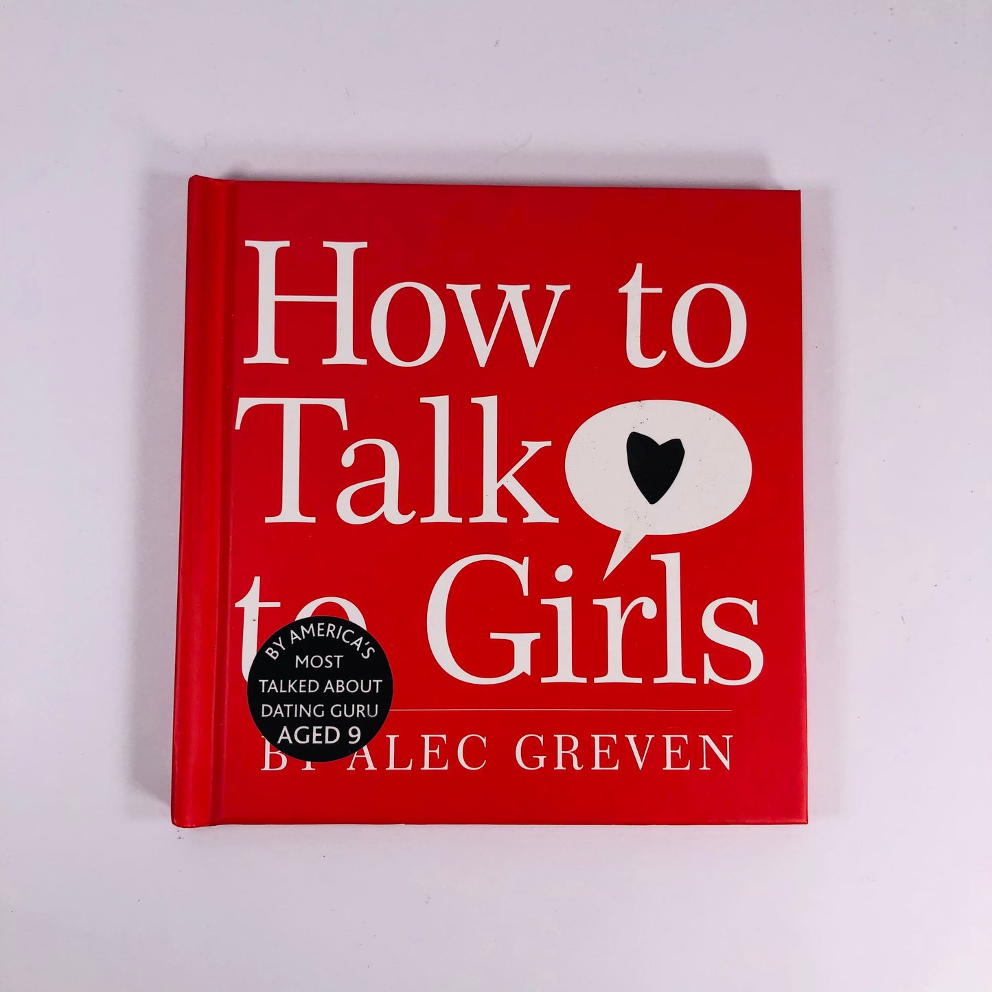 How to Talk to Girls – Alec Greven | New Hardback