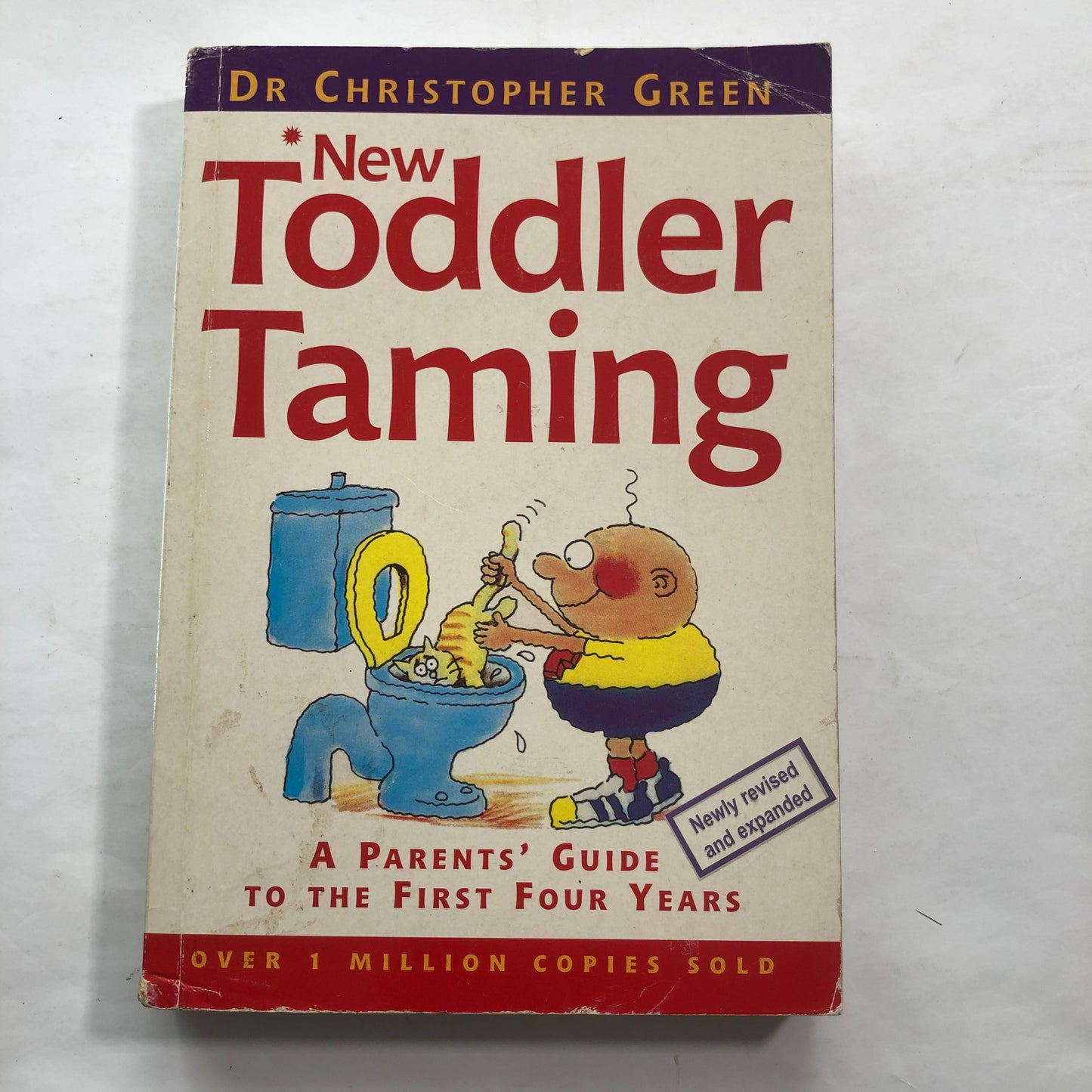 New Toddler Taming; A Parents Guide to the First Four Years: Dr Christopher Green