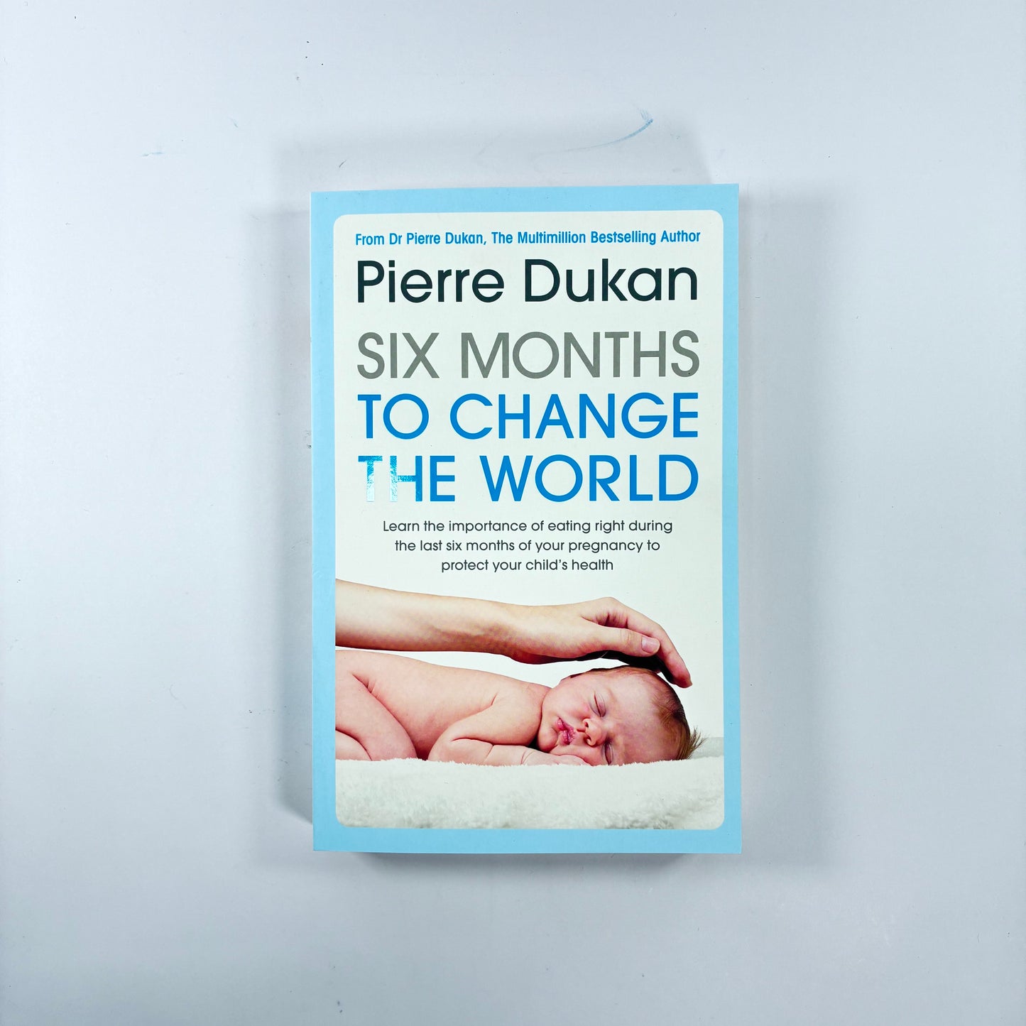 Six Months to Change the World by Pierre Dukan