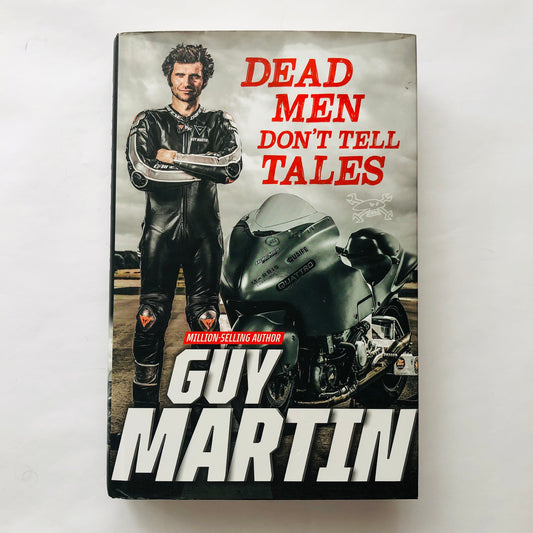 Dead Men Don’t Tell Tales – Guy Martin