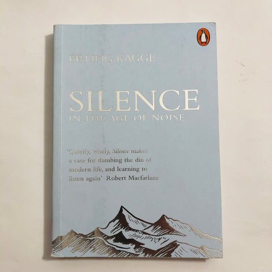 Silence in the Age of Noise – Erling Kagge