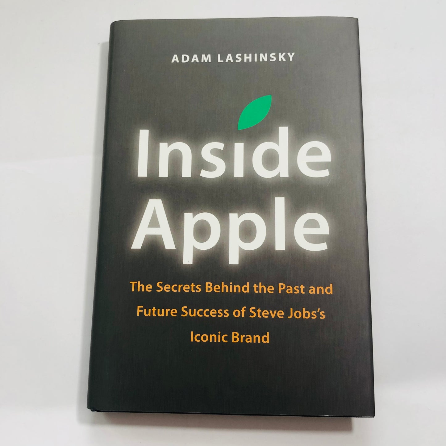 Inside Apple: How America's Most Admired - and Secretive - Company Really Works