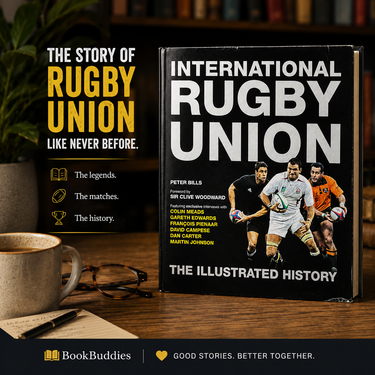 A hardcover book titled "International Rugby Union: The Illustrated History" stands open on a wooden table beside a coffee cup, glasses, and notebook. Large promotional text on the left reads, "The Story of Rugby Union Like Never Before.